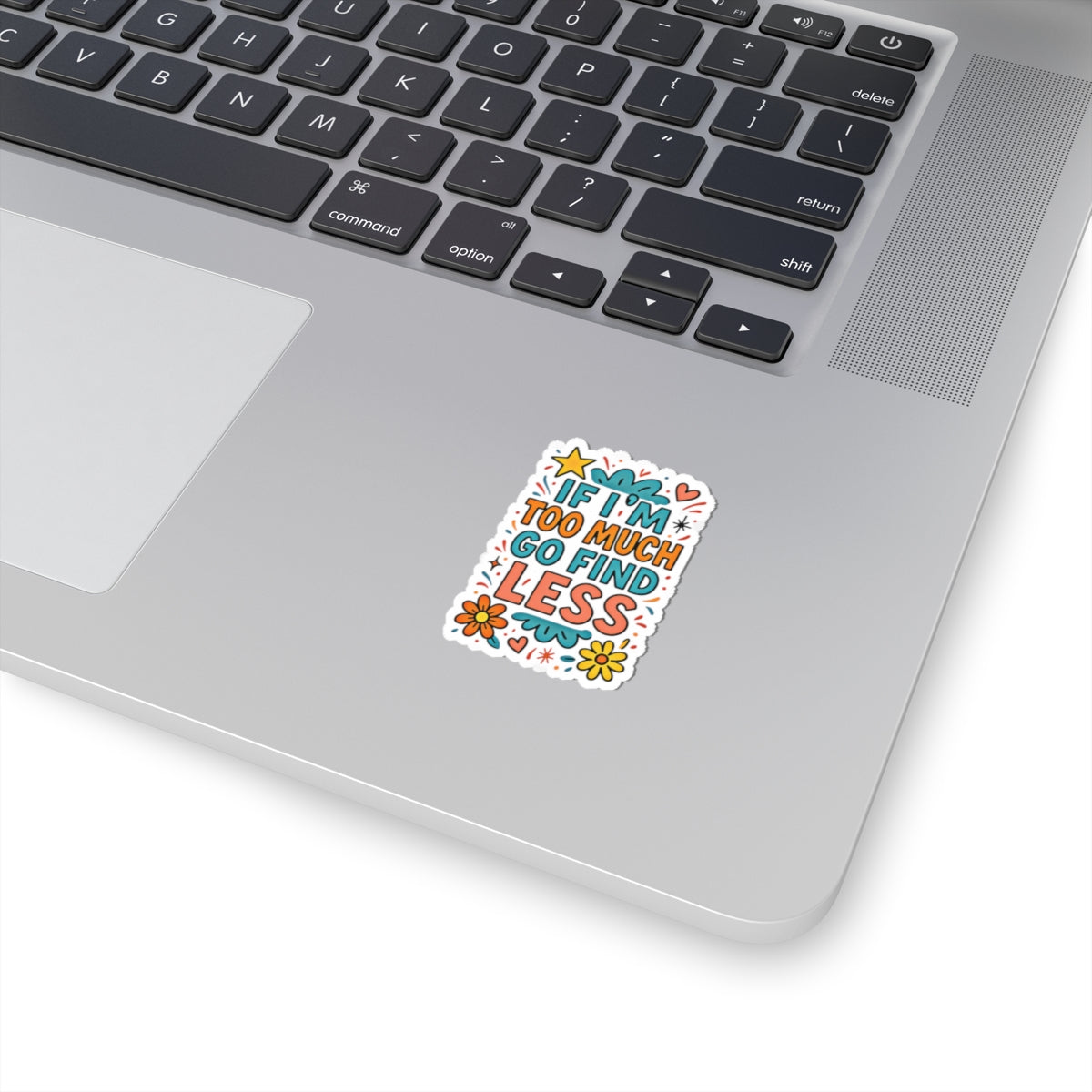If I’m Too Much, Go Find Less Sticker | Amity in Bloom Original
